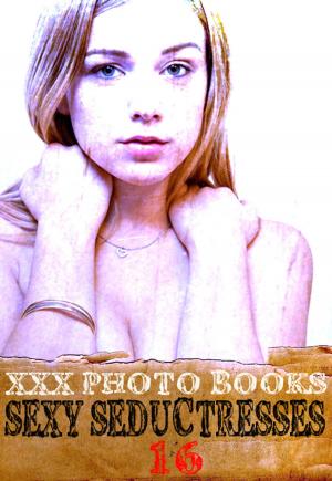 Cover of XXX Photo Books - Sexy Seductresses Volume 16