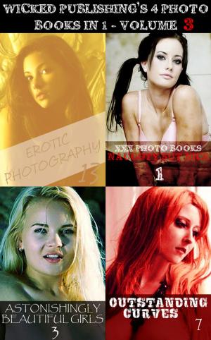 Cover of the book Wicked Publishing's 4 Photo Books In 1 - Volume 3 by Mandy Tolstag