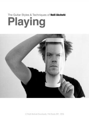 Cover of the book Noël Akchoté : Playing (The Guitar Styles & Techniques Of ) by Nathalie Ada