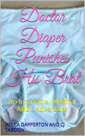 Cover of the book Doctor Diaper Punishes His Brat by Jacob Paddlebaum