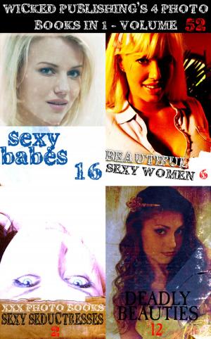 Cover of the book Wicked Publishing's 4 Photo Books In 1 - Volume 52 by Cara J Alexander