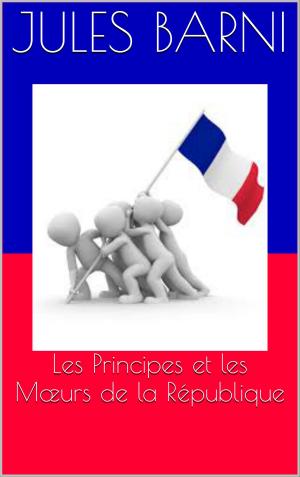 Cover of the book Les Principes et les Mœurs de la République by Baroness Orczy
