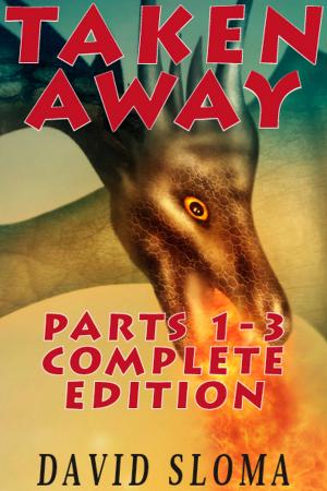 Book cover of Taken Away Parts 1 - 3 Complete Edition