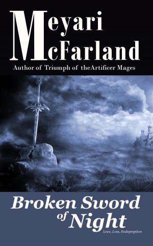Cover of the book Broken Sword of Night by Meyari McFarland