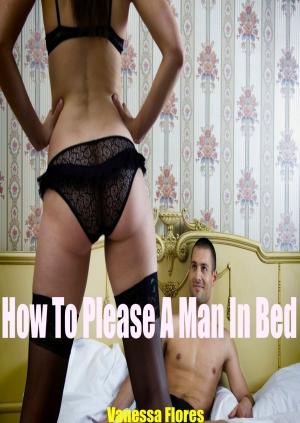 Cover of the book How To Please a Man in Bed by LS King