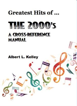 Cover of the book Greatest Hits of ... The 2000's by Albert L. Kelley