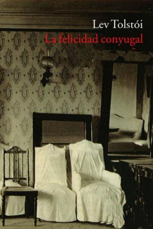 Cover of the book La felicidad conyugal by León Tolstói