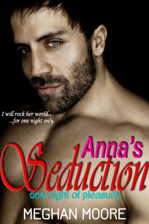 Cover of the book Anna's Seduction: One Night of Pleasure by Anna Daly-McCabe