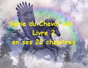 Cover of the book Série du Cheval ailé Livre 2 by Claudette Duchesne (Czara)
