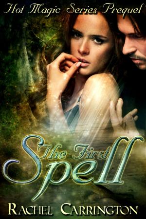 Cover of the book The First Spell by Rachel Carrington