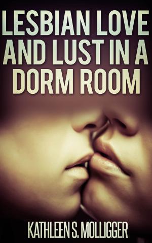 Cover of the book Lesbian Love and Lust in a Dorm Room by Jacob Paddlebaum, Debbie Sizemore, Ursula Kinkenstein