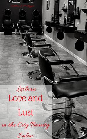 Cover of the book Lesbian Love and Lust in the City Beauty Salon by Victoria Eastlake