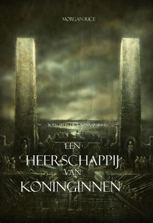 Cover of the book Een Heerschappij Van Koninginnen (Boek #13 In De Tovenaarsring) by Morgan Rice