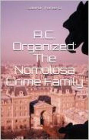 Cover of the book A.C. Organized: The Nomolosa Crime Family by Gerald L. Guy