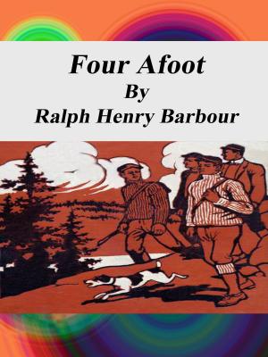 Cover of the book Four Afoot by Florence Morse Kingsley