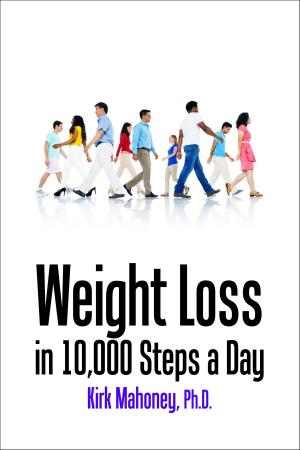 Cover of the book Weight Loss in 10,000 Steps a Day by John Pattson