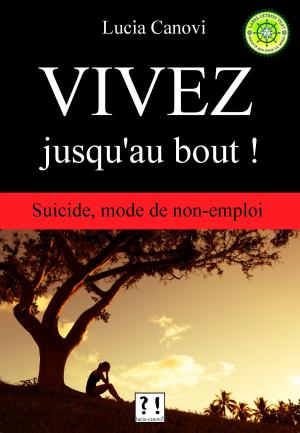 Cover of the book Vivez jusqu'au bout ! by Lucia Canovi