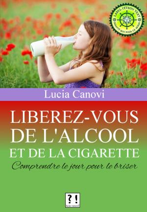 Cover of the book Libérez-vous de l'alcool et de la cigarette by Eric Miller, Gregor Mayer