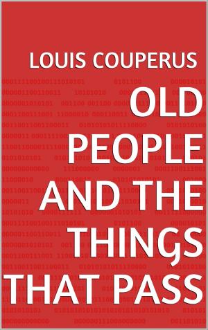 Cover of the book Old People and the Things that Pass by Anonyme