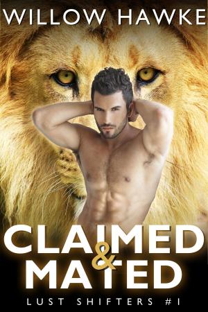 Cover of the book Claimed & Mated by Willow Hawke