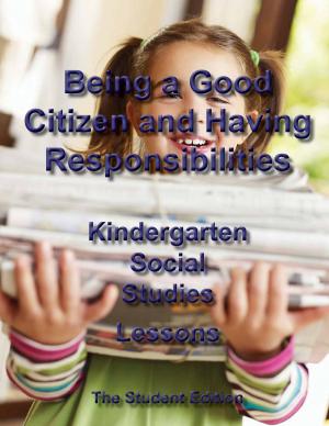 Cover of the book Being a Good Citizen and Having Responsibilities - Student Edition by 《「四特」教育系列叢書》編委會