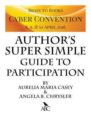 Book cover of Brain to Books Cyber Convention Author's Super Simple Guide to Participation
