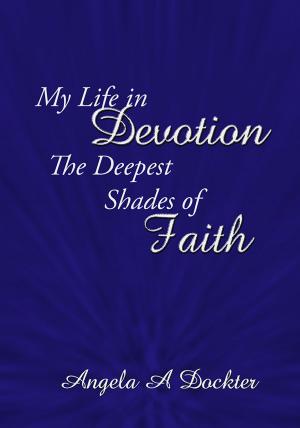 Cover of the book My Life in Devotion: The Deepest Shades of Faith by Jaime Ford