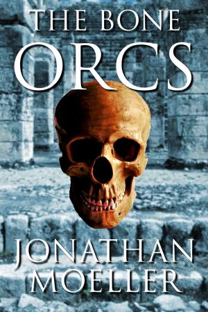 Cover of the book The Bone Orcs by Jonathan Moeller