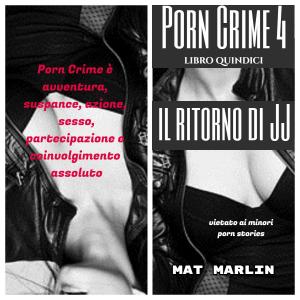 Cover of the book Porn Crime 4: Il ritorno di JJ (porn stories) by Tinder James