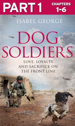 Book cover of Dog Soldiers: Part 1 of 3: Love, loyalty and sacrifice on the front line
