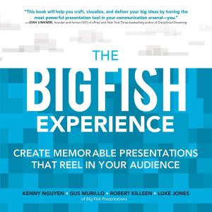 Cover of the book The Big Fish Experience: Create Memorable Presentations That Reel In Your Audience by Brita Immergut, Jean Burr-Smith