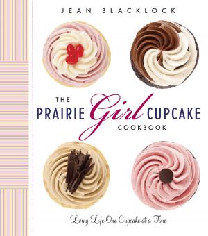 Cover of the book The Prairie Girl Cupcake Cookbook by Joel MacCharles, Dana Harrison