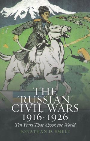 Cover of the book The 'Russian' Civil Wars, 1916-1926 by Brenda Stevenson