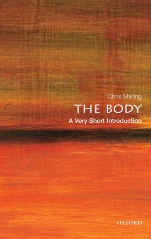 Cover of the book The Body: A Very Short Introduction by 