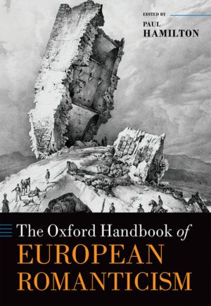 Cover of the book The Oxford Handbook of European Romanticism by Bram Stoker