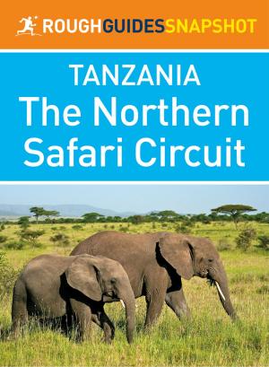 bigCover of the book The Northern Safari Circuit (Rough Guides Snapshot Tanzania) by 