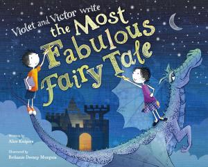 Cover of the book Violet and Victor Write the Most Fabulous Fairy Tale by James Patterson, Maxine Paetro