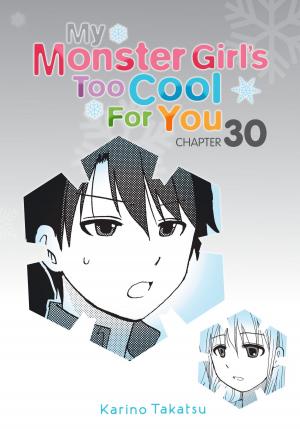 Cover of the book My Monster Girl's Too Cool for You, Chapter 30 by Sylvain St-Pierre
