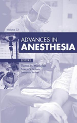Cover of the book Advances in Anesthesia, E-Book by U Satyanarayana, M.Sc., Ph.D., F.I.C., F.A.C.B.