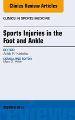 Cover of the book Sports Injuries in the Foot and Ankle, An Issue of Clinics in Sports Medicine, E-Book by Michelle L. Rickerby