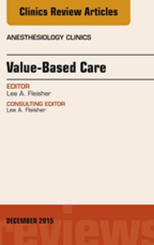 Cover of Value-Based Care, An Issue of Anesthesiology Clinics, E-Book
