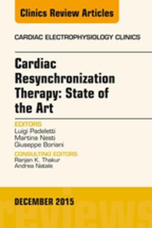 Cover of the book Cardiac Resynchronization Therapy: State of the Art, An Issue of Cardiac Electrophysiology Clinics, E-Book by Bernie Hansen, Bruce W. Keene, DVM, MSc, DACVIM, Francis W. K. Smith Jr., DVM, DACVIM(Internal Medicine & Cardiology), Larry P. Tilley, DVM, DACVIM(Internal Medicine)
