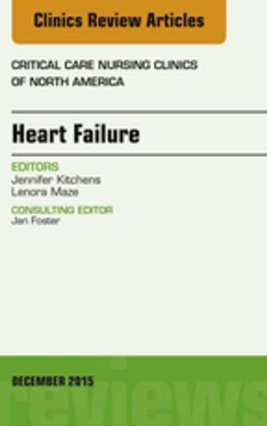 Cover of the book Heart Failure, An Issue of Critical Nursing Clinics, E-Book by Benjamin C. Marcus, MD