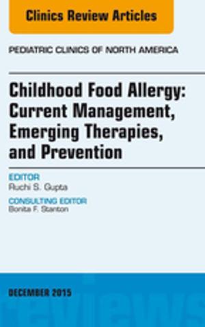 Cover of the book Childhood Food Allergy: Current Management, Emerging Therapies, and Prevention, An Issue of Pediatric Clinics, E-Book by Craig S. Kitchens, MD, Barbara A Konkle, MD, Craig M. Kessler, MD