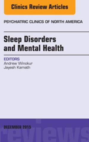 Cover of the book Sleep Disorders and Mental Health, An Issue of Psychiatric Clinics of North America, E-Book by Marjorie Chandler, DVM, MS, MACVSc, DipACVN, DipACVIM, DipECVIM-ca, MRCVS, Fred Nind, BVM&S, MRCVS