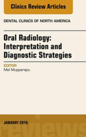 Book cover of Oral Radiology: Interpretation and Diagnostic Strategies, An Issue of Dental Clinics of North America, E-Book