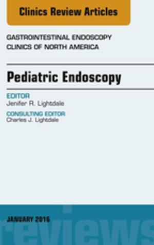 Cover of Pediatric Endoscopy, An Issue of Gastrointestinal Endoscopy Clinics of North America, E-Book