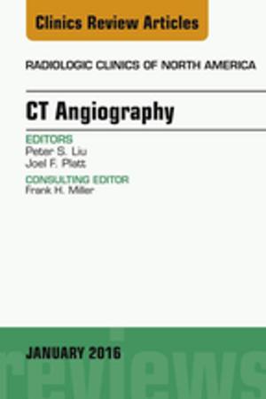 Cover of the book CT Angiography, An Issue of Radiologic Clinics of North America, E-Book by Linda E. McCuistion, PhD, RN, ANP, CNS, Mary Beth Winton, PhD, RN, APRN, ACNP-BC, Kathleen DiMaggio, RN, MSN, Jennifer J. Yeager, PhD, RN