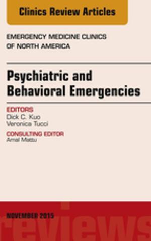 Cover of the book Psychiatric and Behavioral Emergencies, An Issue of Emergency Medicine Clinics of North America, E-Book by Tarik Asselah, MD, Patrick Marcellin, MD