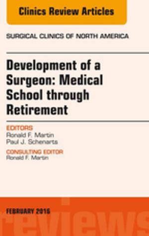 Book cover of Development of a Surgeon: Medical School through Retirement, An Issue of Surgical Clinics of North America, E-Book